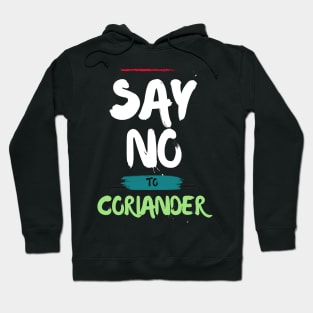 Say No To Coriander Funny Gift For Anti Coriander Club Hoodie